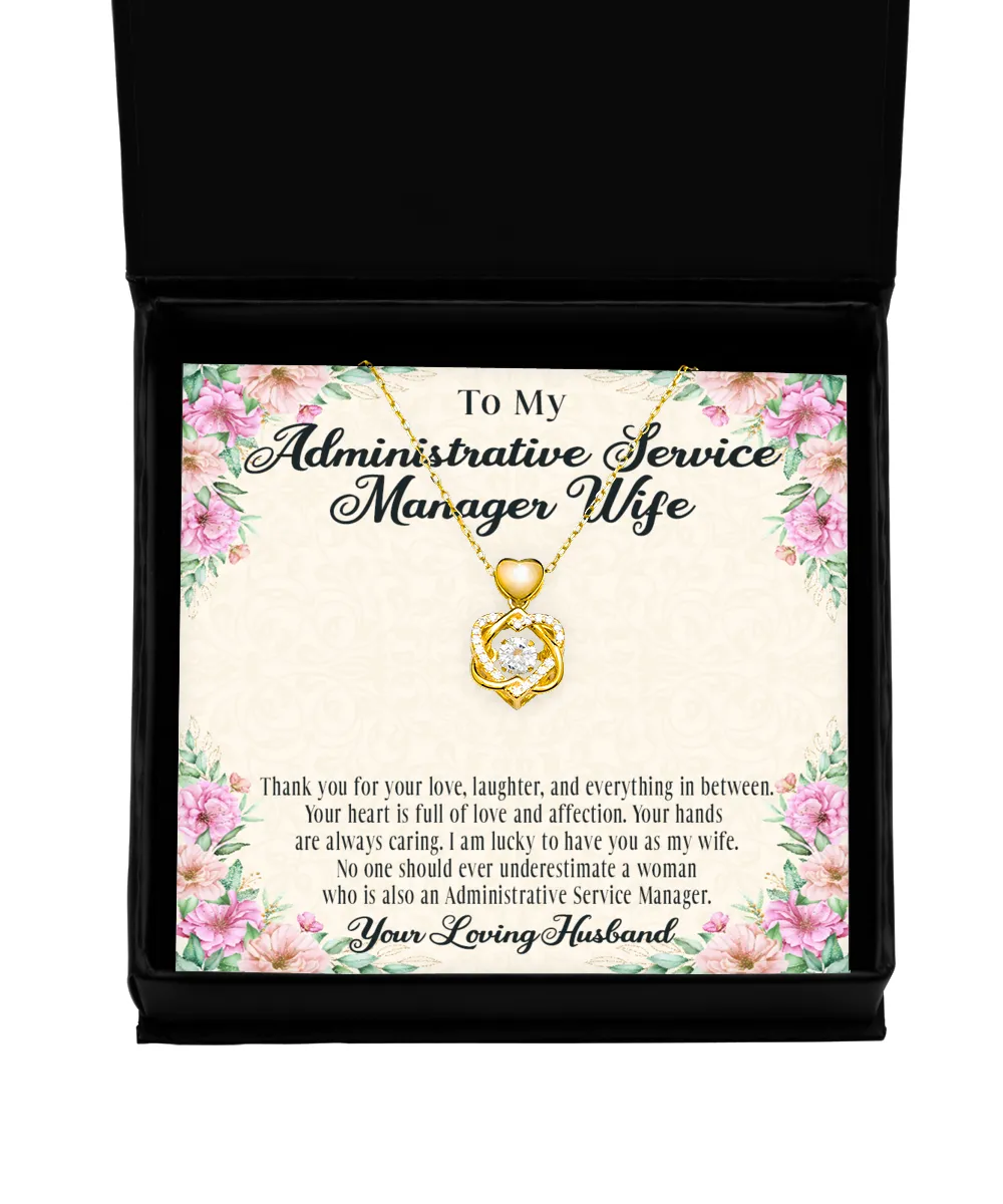 Administrative Service Manager Wife Heart Knot Gold Necklace No One Should Underestimate A Woman Who Is Also An Administrative Service Manager