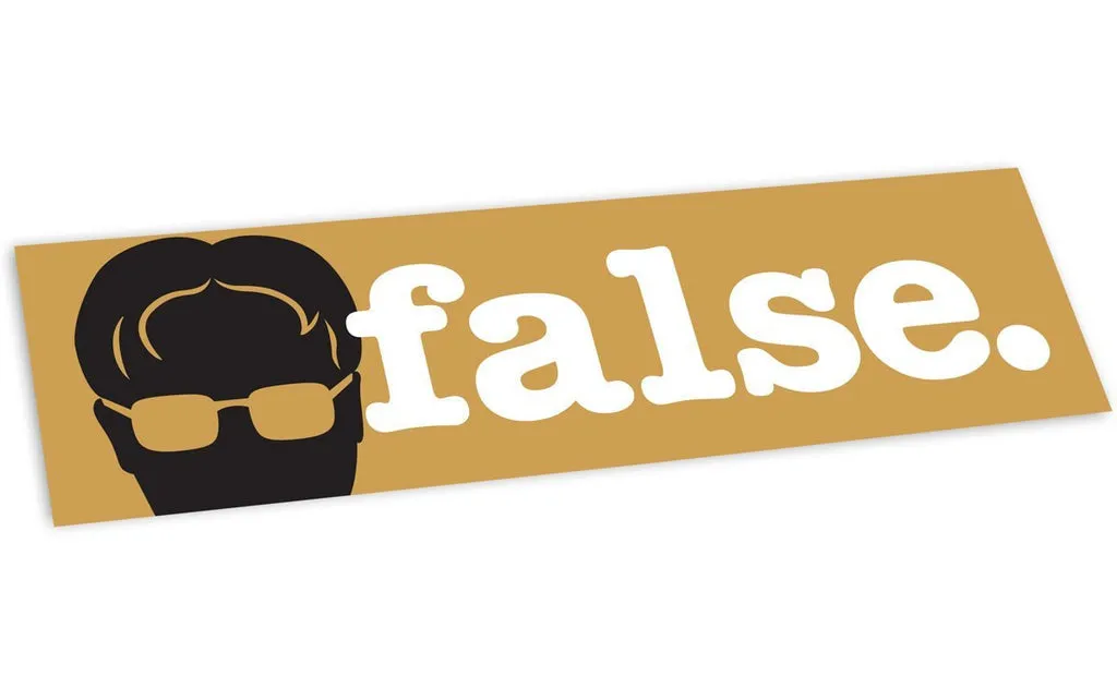BUMPER STICKER: DWIGHT SCHRUTE "FALSE"