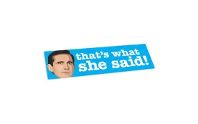 BUMPER STICKER: THAT'S WHAT SHE SAID