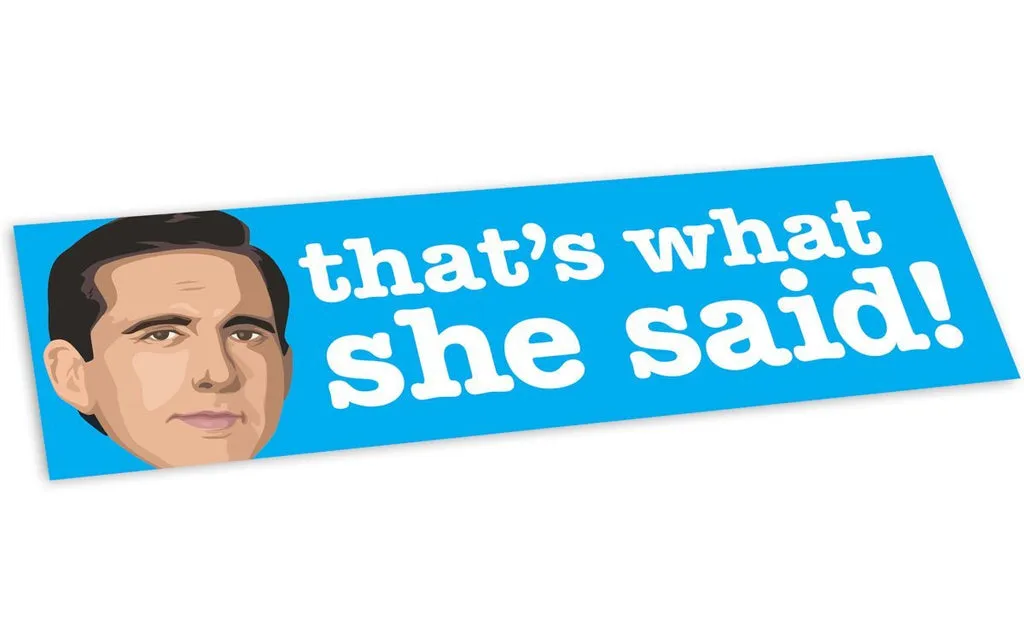 BUMPER STICKER: THAT'S WHAT SHE SAID