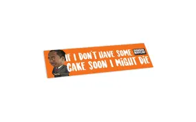 BUMPER STICKER: THE OFFICE "IF I DON'T HAVE SOME CAKE SOON"