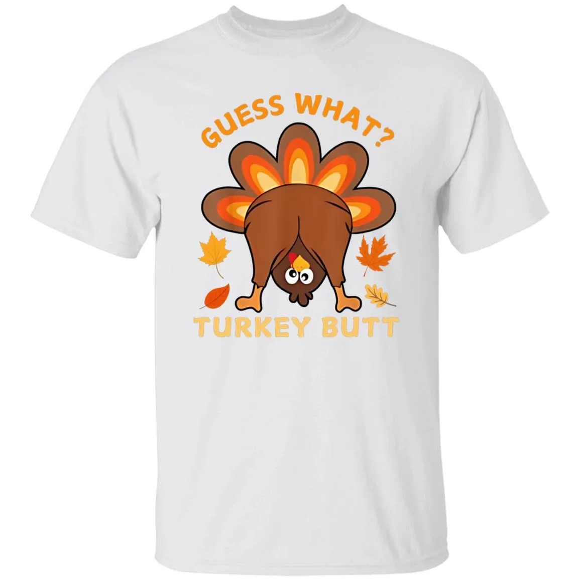 Funny Thanksgiving Guess What Turkey Butt T-Shirt