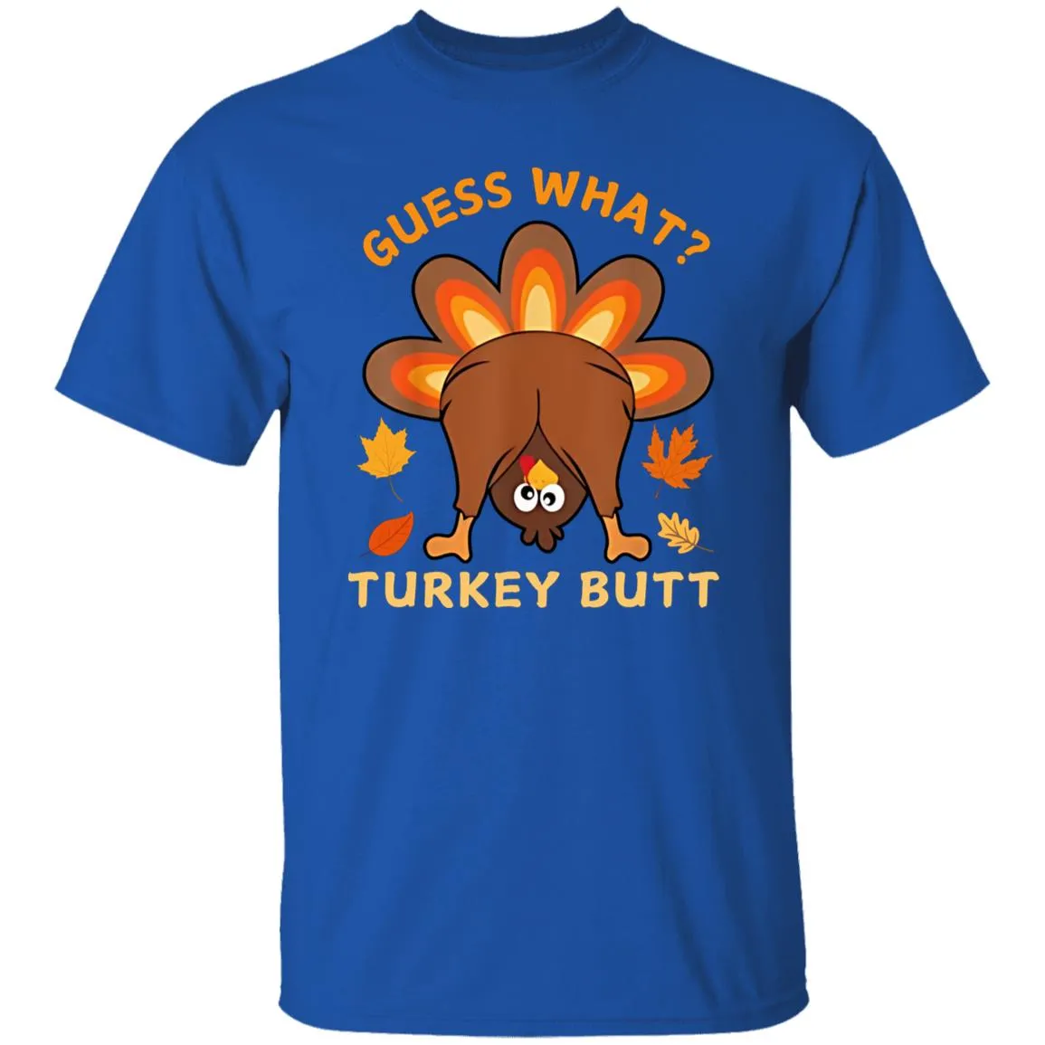 Funny Thanksgiving Guess What Turkey Butt T-Shirt