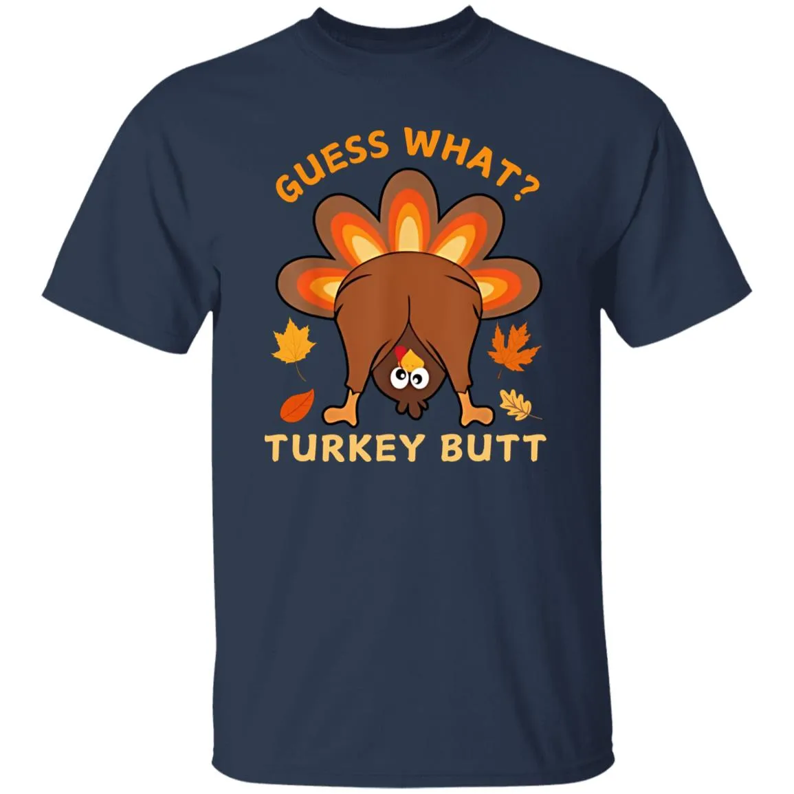 Funny Thanksgiving Guess What Turkey Butt T-Shirt