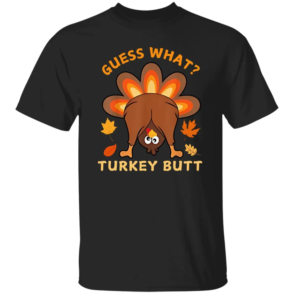 Funny Thanksgiving Guess What Turkey Butt T-Shirt